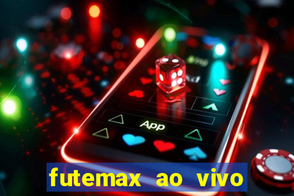 futemax ao vivo futebol ao vivo